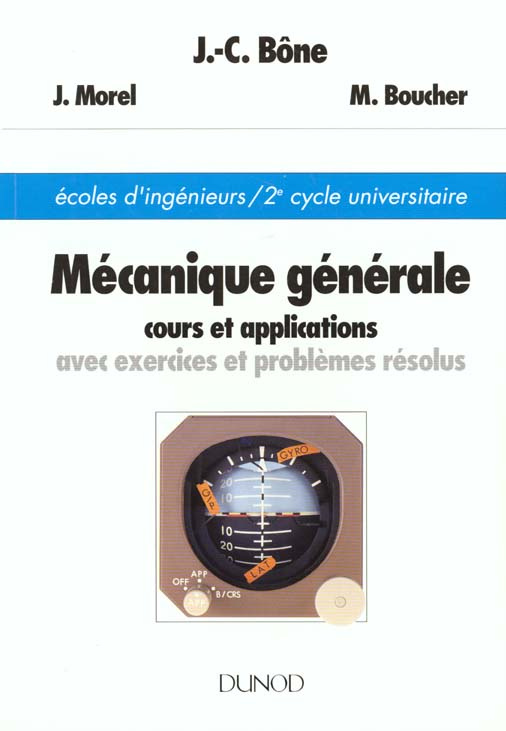 MECANIQUE GENERALE. Cours et applications avec exercices et problèmes résolus