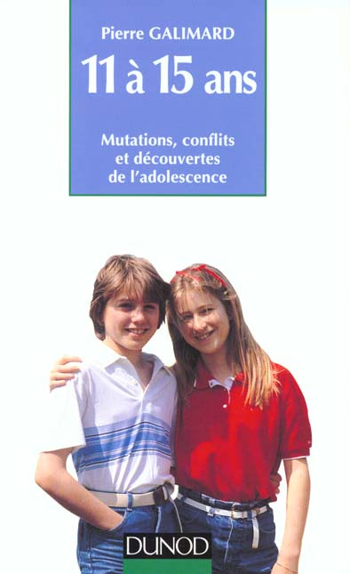 11 à 15 Ans. Mutations, conflits et découvertes de l'adolescence