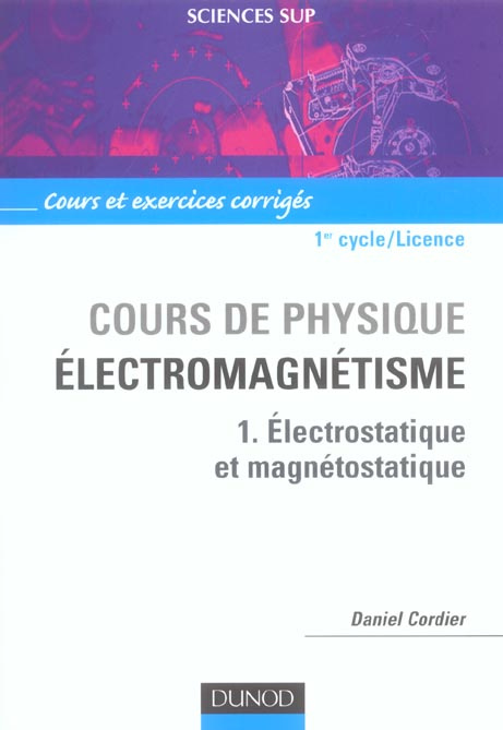 Cours de physique - Electromagnétisme. Tome 1, Electrostatique et magnétostatique