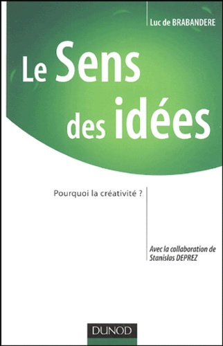 Le Sens des idées. Pourquoi la créativité?