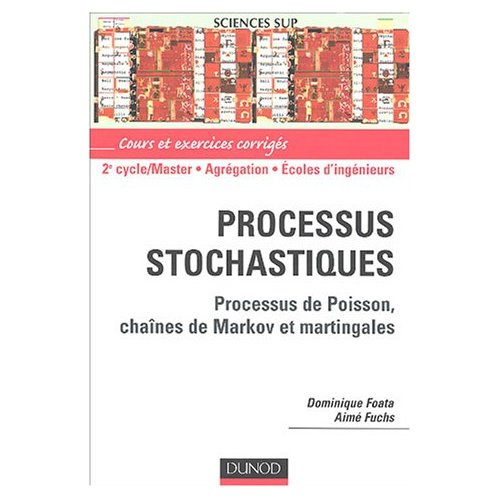 Processus stochastiques. Processus de poisson, chaînes de Markov et martingales, 2e édition