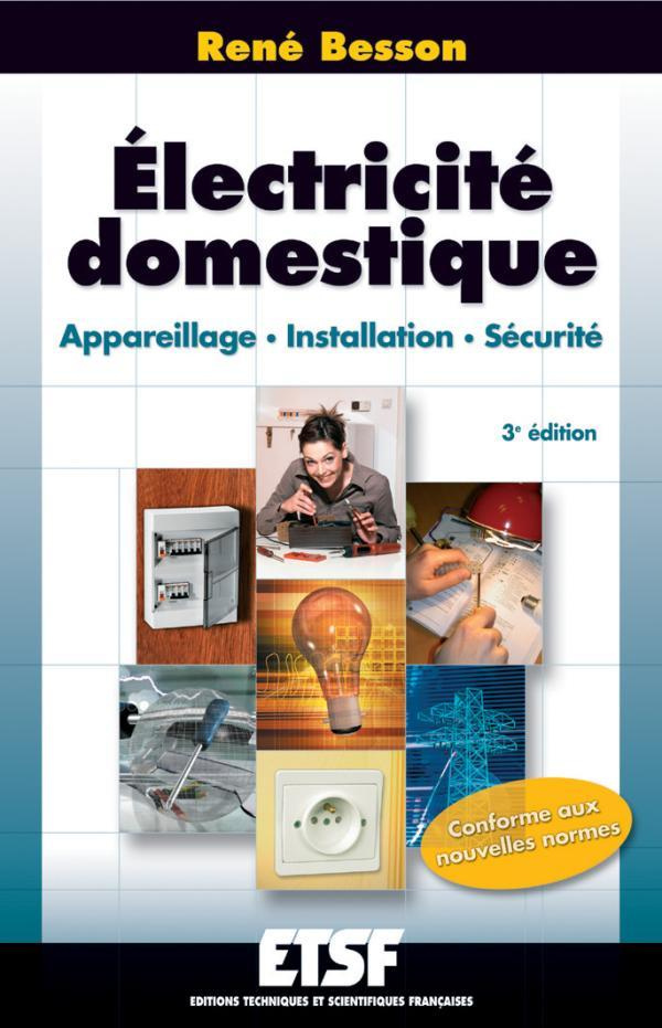 Electricité domestique. Appareillage, installation, sécurité, 3e édition