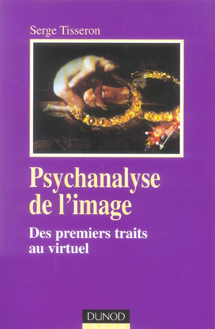 Psychanalyse de l'Image. Des premiers traits au virtuel, 3e édition
