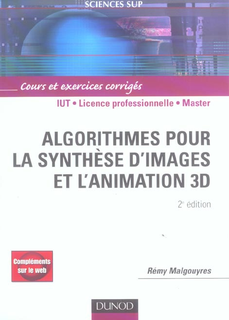 Algorithmes pour la synthèse d'images et l'animation 3D. Cours et exercices corrigés, 2e édition