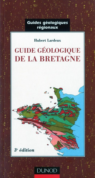 GUIDES GEOLOGIQUES - T01 - GUIDE GEOLOGIQUE DE LA BRETAGNE - 3EME EDITION
