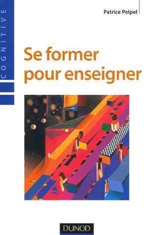 Se former pour enseigner. 3e édition revue et augmentée