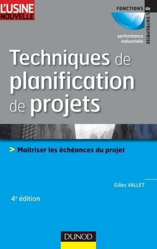 Techniques de planification de projets. Maîtriser les échéances du projet, 4e édition