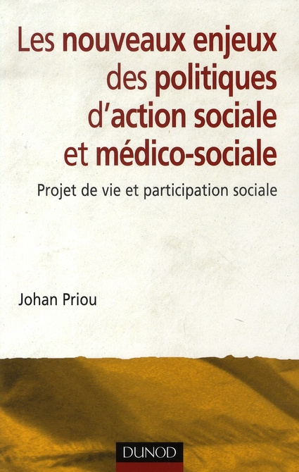 Les nouveaux enjeux des politiques d'action sociale et médico-sociale. Projet de vie et participatio