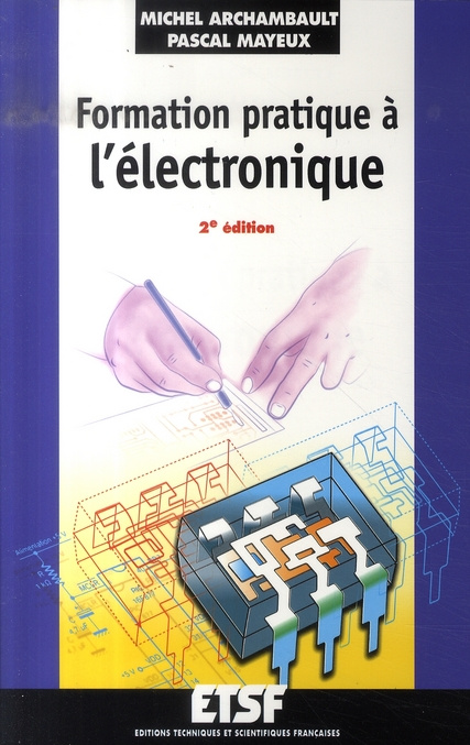 Formation pratique à l'électronique. 2e édition