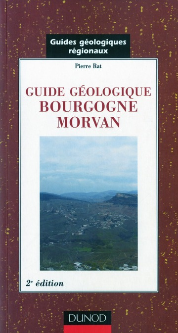 GUIDES GEOLOGIQUES REGIONAUX - T01 - BOURGOGNE MORVAN - 2EME EDITION