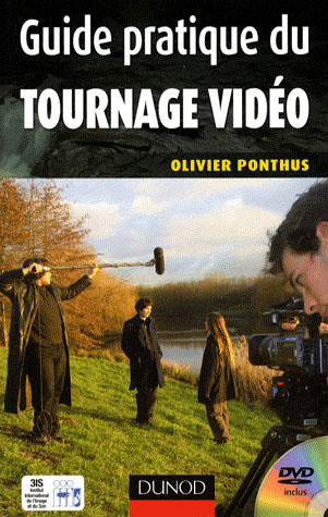 Guide pratique du tournage vidéo. Avec 1 DVD