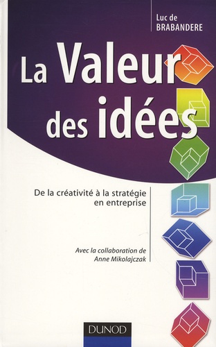 La Valeur des idées / De la créativité à la stratégie en entreprise