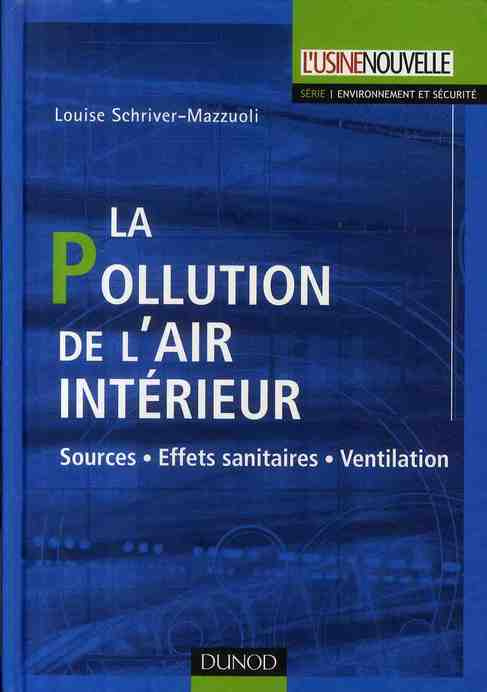 La Pollution de l'air intérieur. Sources, Effets sanitaires, Ventilation