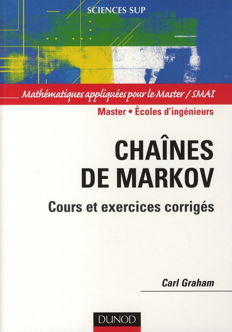 Chaînes de Markov. Cours, exercices et corrigés détaillés