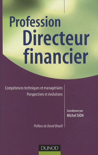 Profession Directeur financier / Compétences techniques et managériales Perspectives et évolutions