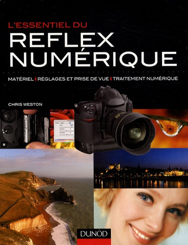 L'essentiel du reflex numérique / Matériel, réglages et prise de vue, traitement numérique