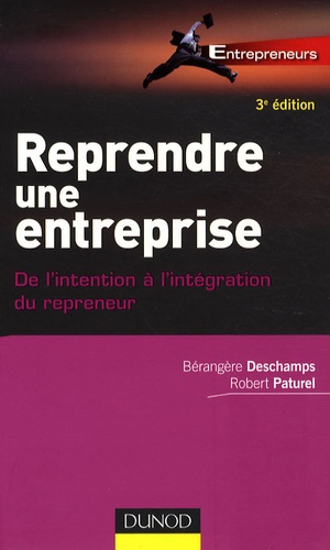 Reprendre une entreprise. De l'intention à l'intégration du repreneur, 3e édition