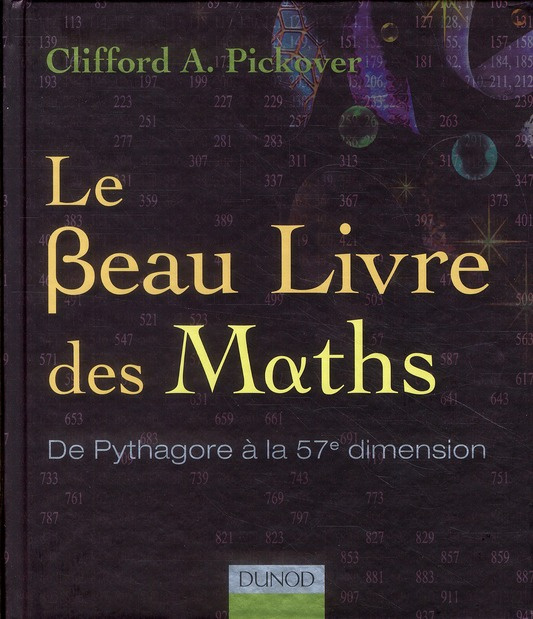 Le Beau Livre des Maths. De Pythagore à la 57e dimension