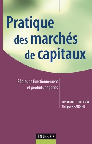 Pratique des marchés des capitaux. Règles de fonctionnement et produits négociés