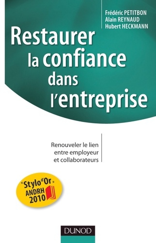 Restaurer la confiance dans l'entreprise. Renouveler le lien entre employeur et collaborateurs