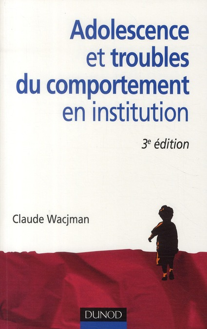 Adolescence et troubles du comportement en institution. 3e édition