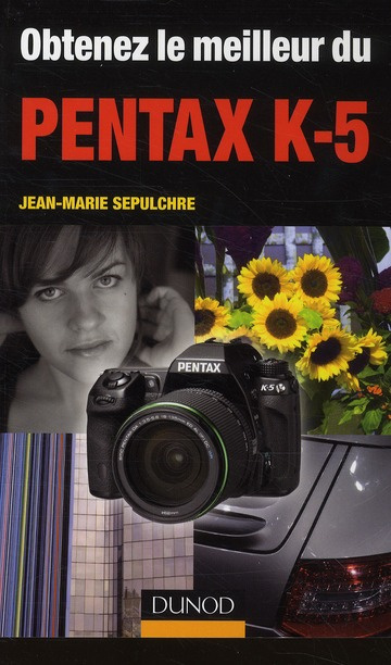 Obtenez le meilleur du Pentax K-5