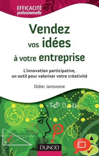 Vendez vos idées à votre entreprise. L'innovation participative, un outil pour valoriser votre créat