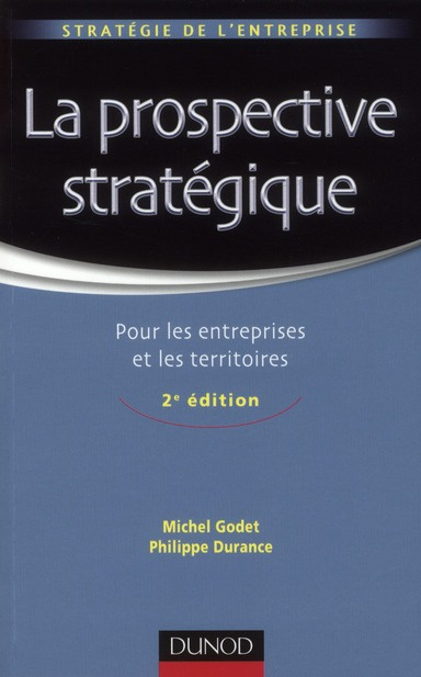 La prospective stratégique. Pour les entreprises et les territoires, 2e édition