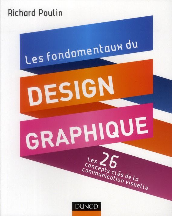 Les fondamentaux du design graphique / Les 26 concepts clés de la communication visuelle