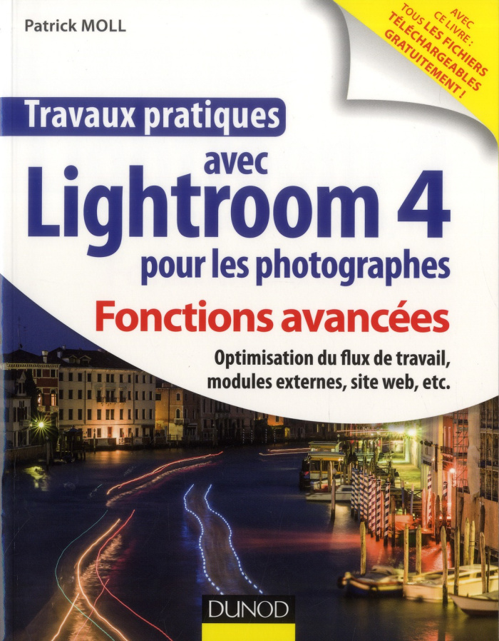 Travaux pratiques avec Lightroom 4 pour les photographes / Fonctions avancées, optimisation du flux