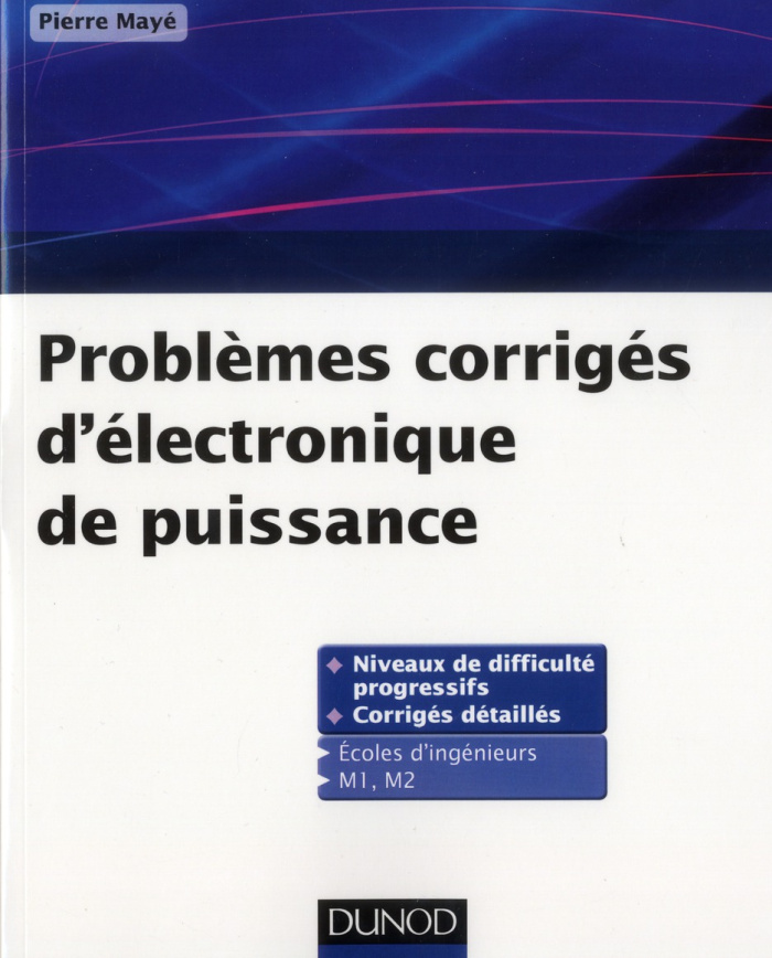 Problèmes corrigés d'électronique de puissance. Ecoles d'ingénieurs M1, M2