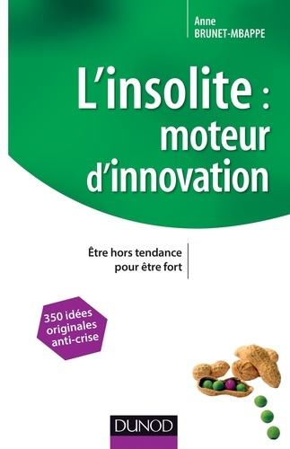L'insolite : moteur d'innovation. Etre hors tendance pour être fort