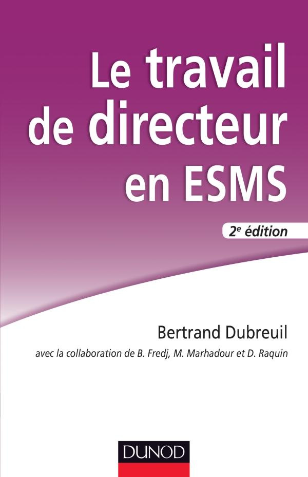 LE TRAVAIL DE DIRECTEUR EN ESMS - 2E ED.