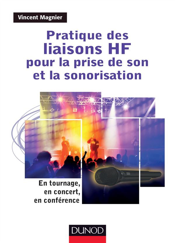 Pratique des liaisons HF pour la prise de son et la sonorisation. En tournage, en concert, en confér