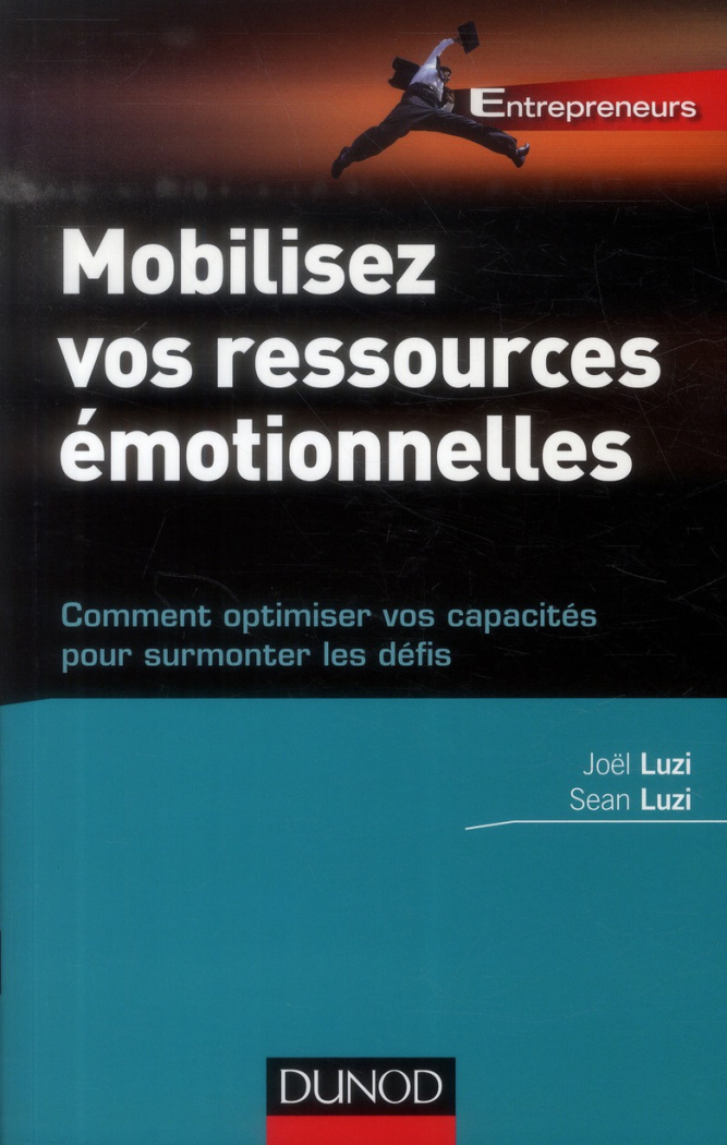 Mobilisez vos ressources émotionnelles. Comment optimiser vos capacités pour surmonter les défis