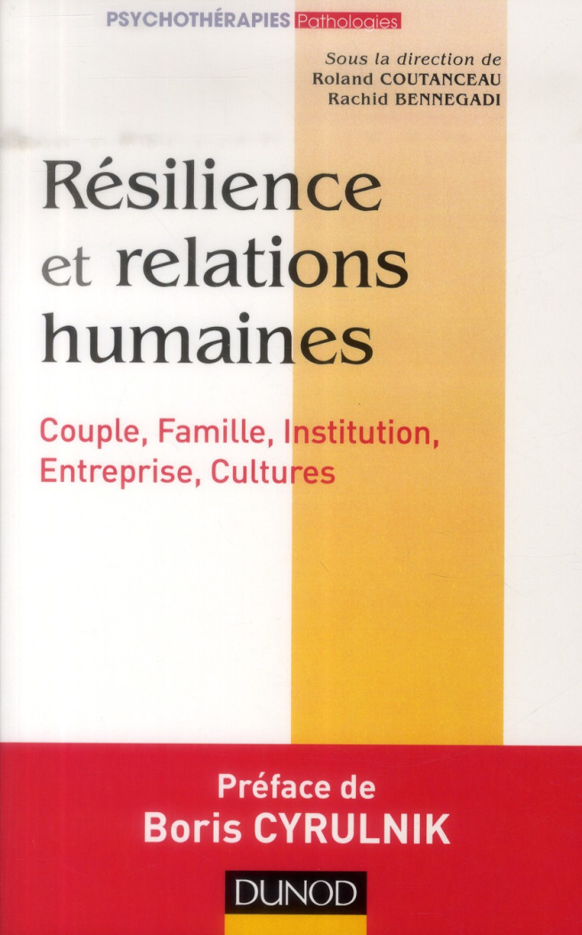 Résilience et relations humaines. Couples, familles, institution, entreprise, cultures