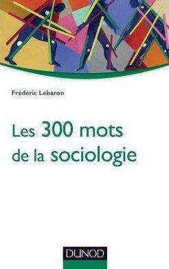 Les 300 mots de la sociologie