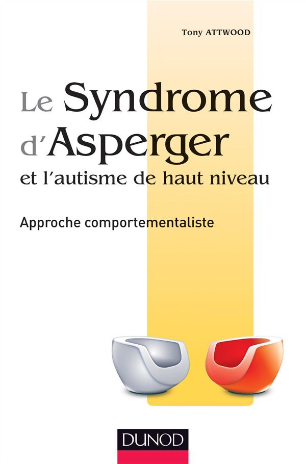 Le syndrome d'Asperger et l'autisme de haut niveau / Approche comportementaliste