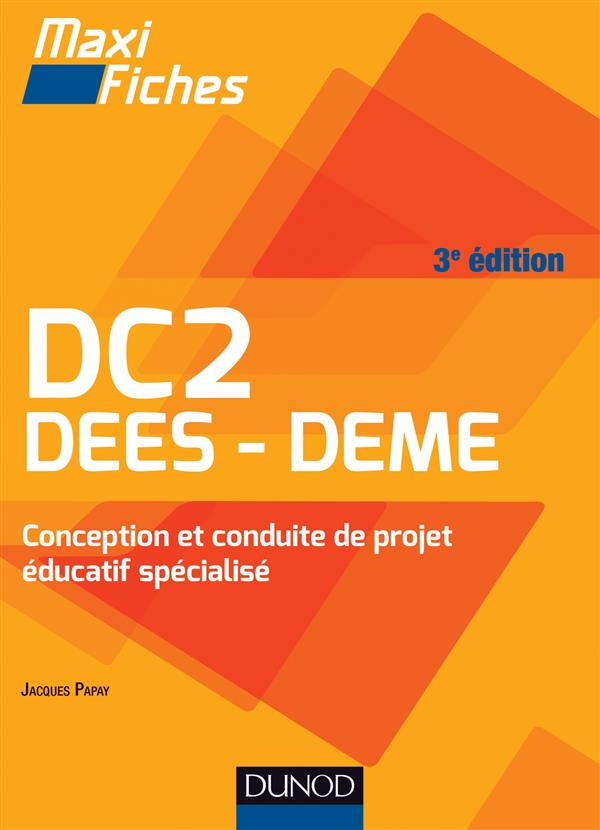 DC2 - T01 - MAXI FICHES. DC2 CONCEPTION ET CONDUITE DE PROJET EDUCATIF SPECIALISE - 3E ED. - DEES-DE