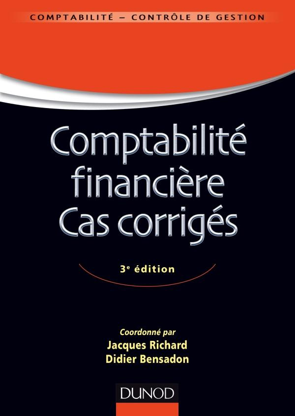 Comptabilité financière Cas corrigés. Normes IFRS versus normes françaises, 3e édition