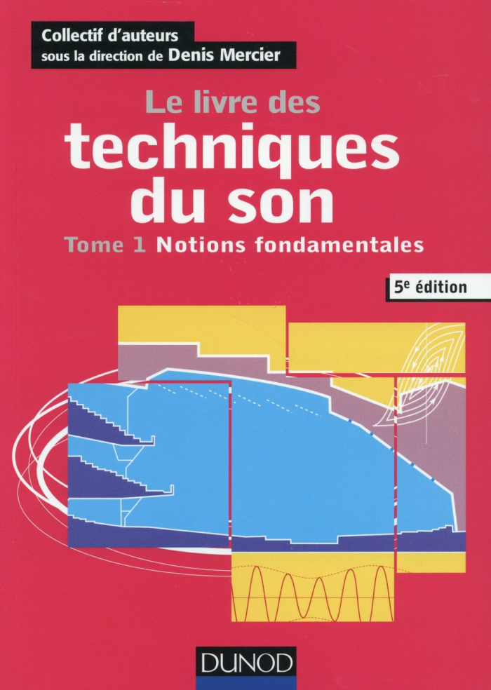 Le livre des techniques du son. Tome 1, Notions fondamentales, 5e édition