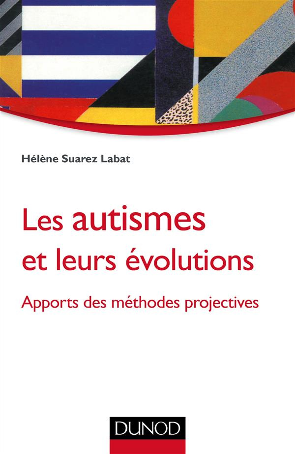 Les autismes et leurs évolutions. Apports des méthodes projectives