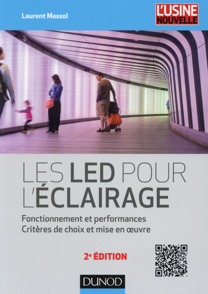 Les LED pour l'éclairage. Fonctionnement et performances, critères de choix et mise en oeuvre, 2e éd