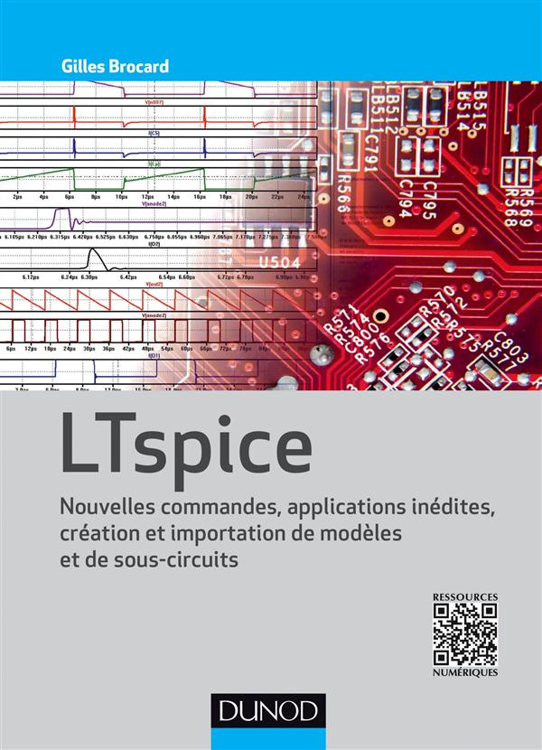 LTspice. Nouvelles commandes, applications inédites, création et importation de modèles et de sous-c