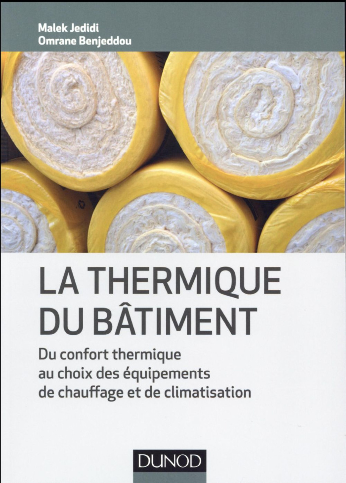 La thermique du bâtiment. Du confort thermique au choix des équipements de chauffage et de climatisa
