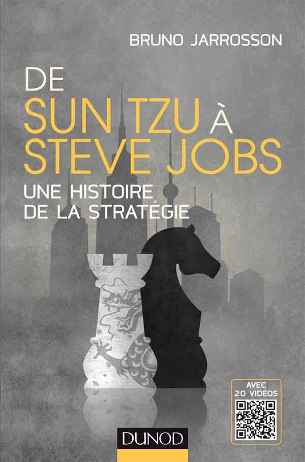 De Sun Tzu à Steve Jobs. Une histoire de la stratégie