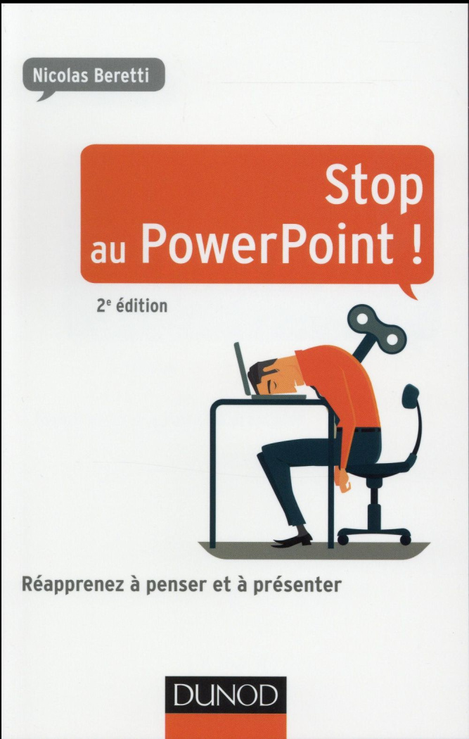 Stop au PowerPoint ! Réapprenez à penser et à présenter, 2e édition