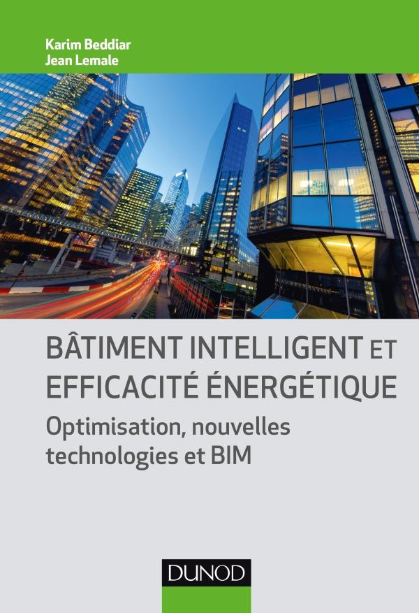 Bâtiment intelligent et efficacité énergétique. Optimisation, nouvelles technologies et BIM
