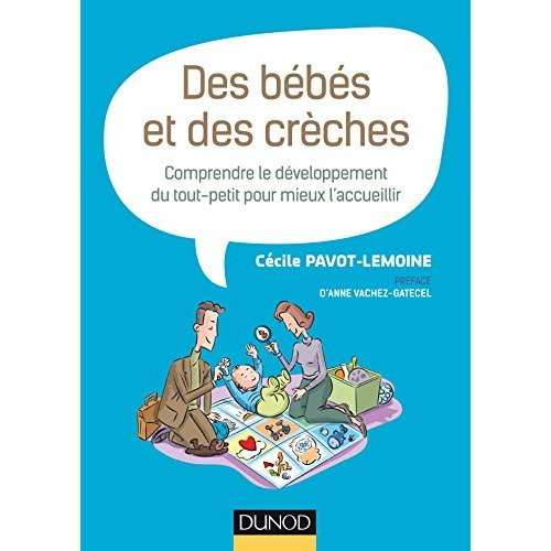 Des bébés et des crèches. Comprendre le développement du tout-petit pour mieux l'accueillir