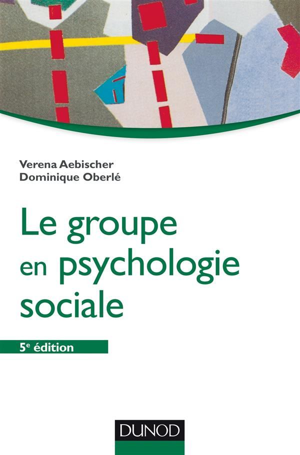 Le groupe en psychologie sociale. 5e édition